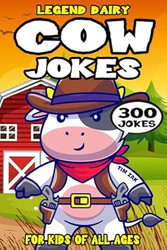 Cow Joke Book for Kids: 300 Legend Dairy Cow Jokes for Kids