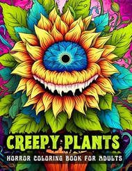 CREEPY PLANTS Horror Coloring Book for Adults