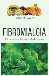 FIBROMIALGIA. Alimentos y Plantas Medicinales