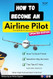 How To Become An Airline Pilot