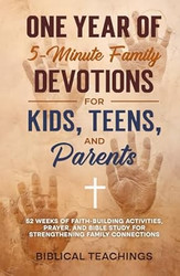 One Year of 5-Minute Family Devotions For Kids Teens And Parents