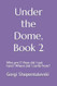 Under the Dome Book 2