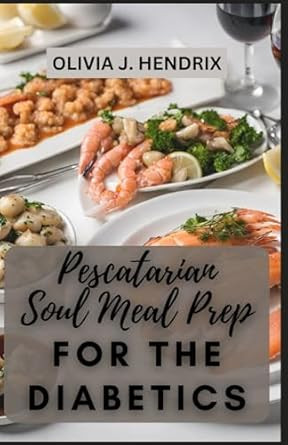 PESCATARIAN SOUL MEAL PREP FOR THE DIABETICS