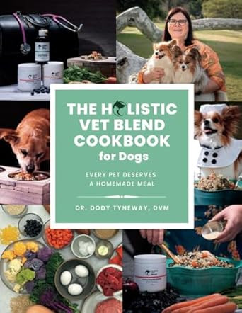 The Holistic Vet Blend Cookbook for Dogs