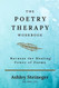 The Poetry Therapy Workbook
