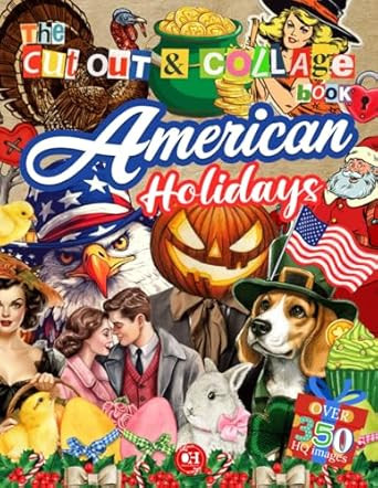 The Cut Out And Collage Book of American Holidays
