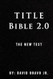 Title Bible 2.0: The New Test Title Bible 2.0: The New Test