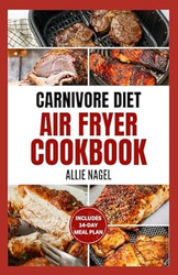 Carnivore Diet Air Fryer Cookbook