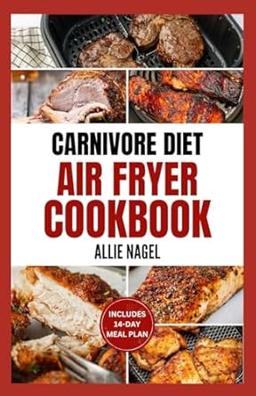 Carnivore Diet Air Fryer Cookbook