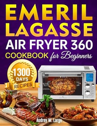 Emeril Lagasse Air Fryer 360 Cookbook for Beginners