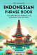 The Ultimate Indonesian Phrase Book
