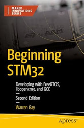 Beginning STM32: Developing with FreeRTOS libopencm3 and GCC