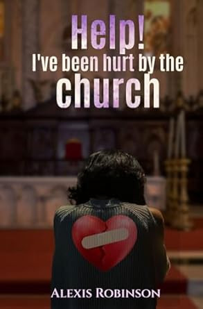 Help! I've been hurt by the church