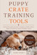 Puppy Crate Training Tools