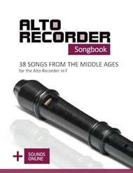 Alto Recorder Songbook 38 Songs from the Middle Ages for