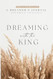 Dreaming With The King