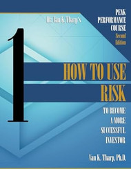 Volume 1: How to Use Risk: Peak Performance Course for Traders