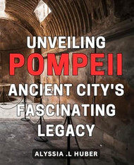 Unveiling Pompeii