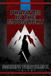 Phantom in the Moonlight Smokepit Fairytales X