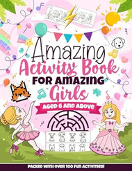 Amazing Activity Book for Amazing Girls aged 6 and above