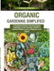 Organic Gardening Simplified