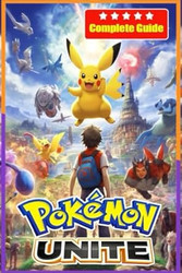 Pokemon Unite Complete Guide and Walkthrough [Updated and