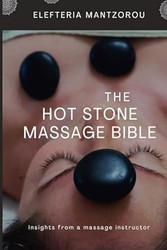 The Hot Stone Massage Bible: Insights from a massage instructor