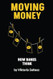 Moving Money: How banks think