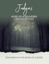 Judges: Hope of a Deliverer: Ten Weeks in the Book of Judges