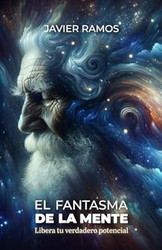 El Fantasma de la Mente: Libera tu Verdadero Potencial