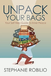 Unpack Your Bags Your Self Help Guide To Inner Peace