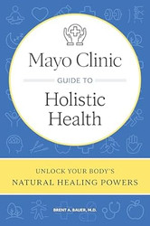Mayo Clinic Guide to Holistic Health