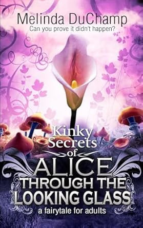 Kinky Secrets of Alice Through the Looking Glass