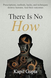 There Is No HOW