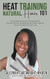 Heat Training Natural Hair 101