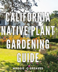 California Native Plant Gardening Guide