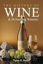 The History of Wine and 30 Amazing Wineries