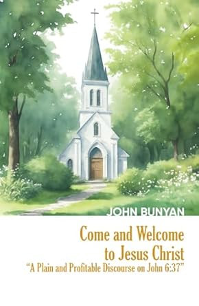 Come and Welcome to Jesus Christ