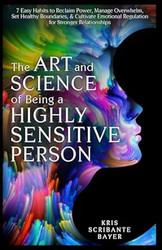 The Art and Science of Being a Highly Sensitive Person