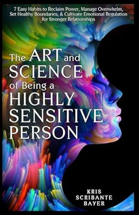 The Art and Science of Being a Highly Sensitive Person