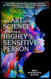 The Art and Science of Being a Highly Sensitive Person
