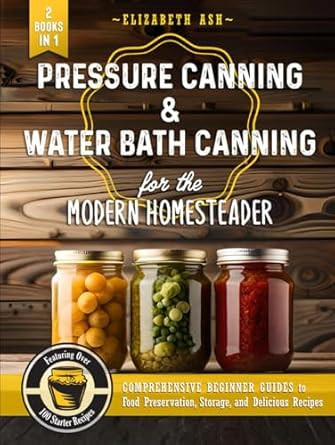 Pressure Canning & Water Bath Canning for the Modern Homesteader