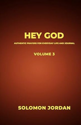 Hey God Volume 3: Authentic Prayers for Everyday Life and Journal