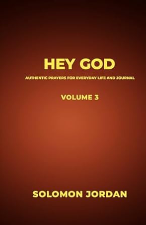Hey God Volume 3: Authentic Prayers for Everyday Life and Journal