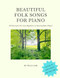 Beautiful Folk Songs for Piano