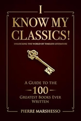 I Know My Classics! A Guide to the 100 greatest books ever