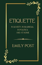 Etiquette In Society In Business In Politics And At Home