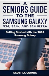A Seniors Guide to the S24  S24+ and S24 Ultra