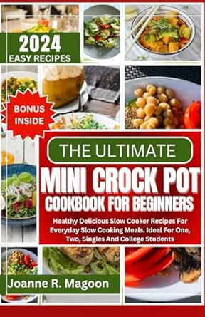 The Ultimate Mini Crock Pot Cookbook for Beginners