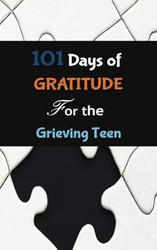 101 DAYS OF GRATITUDE FOR THE GRIEVING TEEN